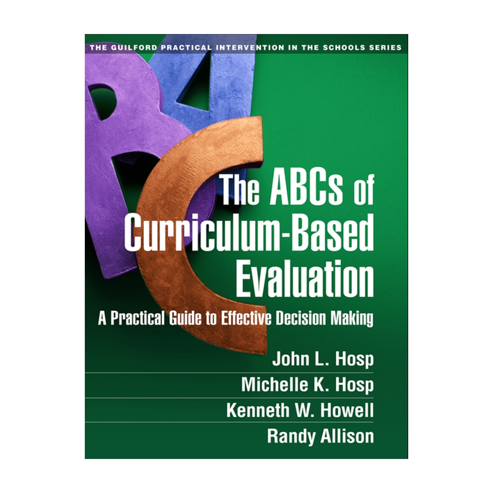 Hosp, John L, The ABCs of Curriculum-Based Evaluation: A Practical Guide to Effective Decision Making, 9781462513529, Guilford Publications, 14, Psychology, Books